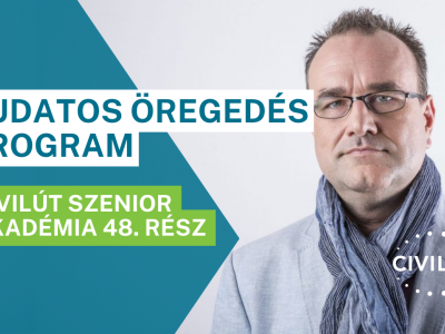 Civilút Senior Akadémia 48. rész – Tudatos öregedés program