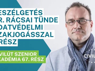 Civilút Senior Akadémia 67. rész – Beszélgetés dr. Rácsai Tünde adatvédelmi szakjogásszal I. rész