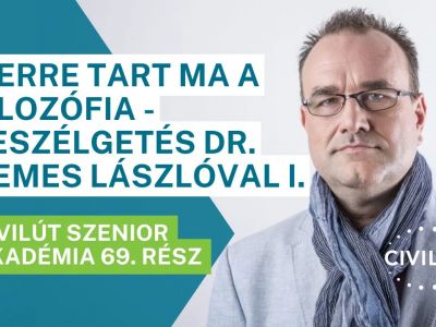 Civilút Senior Akadémia 69. rész – Merre tart ma a filozófia - Beszélgetés dr. Nemes Lászlóval I.
