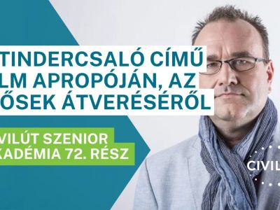 Civilút Senior Akadémia 72. rész – A Tindercsaló című film apropóján, az idősek átveréséről