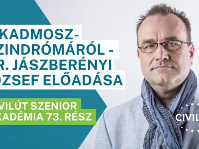 Civilút Senior Akadémia 73. rész – A Kadmosz-szindrómáról - dr. Jászberényi József előadása
