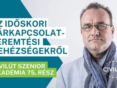 Civilút Senior Akadémia 75. rész – Az időskori párkapcsolatteremtési nehézségekről
