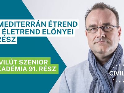 Civilút Senior Akadémia 91. rész – A mediterrán étrend és életrend előnyei I. rész