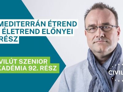 Civilút Senior Akadémia 92. rész - A mediterrán étrend és életrend előnyei II. rész