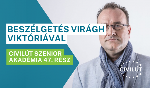 Civilút Senior Akadémia 47. rész – Beszélgetés Virágh Viktóriával