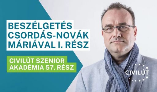 Civilút Senior Akadémia 57. rész – Beszélgetés Csordás-Novák Máriával I. rész