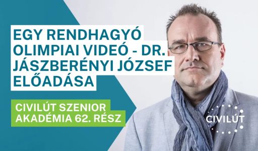 Civilút Senior Akadémia 62. rész – Egy rendhagyó olimpiai videó - dr. Jászberényi József előadása