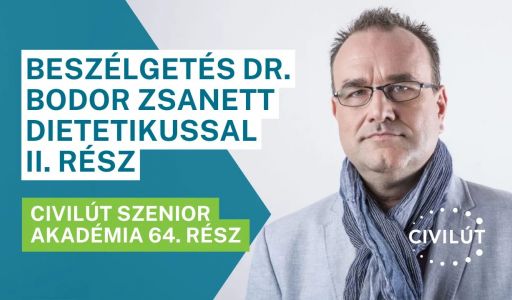 Civilút Senior Akadémia 64. rész – Beszélgetés dr. Bodor Zsanett dietetikussal II. rész