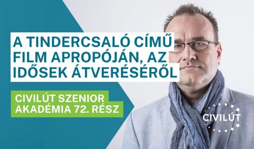 Civilút Senior Akadémia 72. rész – A Tindercsaló című film apropóján, az idősek átveréséről