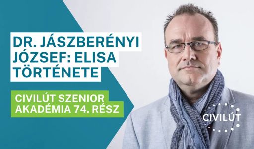 Civilút Senior Akadémia 74. rész – Dr. Jászberényi József: Elisa története