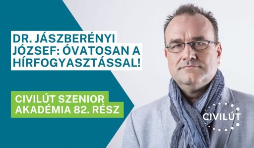 Civilút Senior Akadémia 82. rész - Óvatosan a hírfogyasztással!