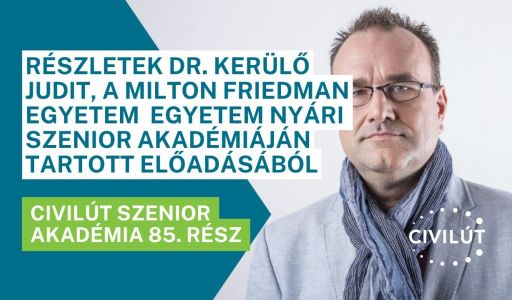 Civilút Senior Akadémia 85. rész- Részletek Dr. Kerülő Judit Szenior Akadémiáján tartott előadásából