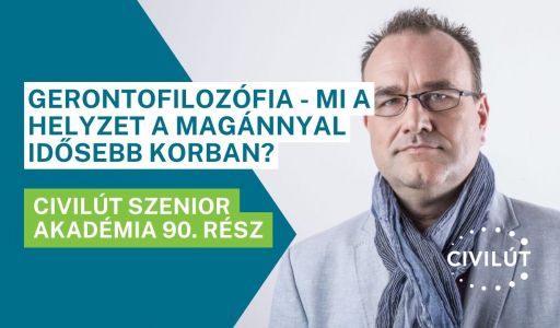 Civilút Senior Akadémia 90. rész – Gerontofilozófia - Mi a helyzet a magánnyal idősebb korban?