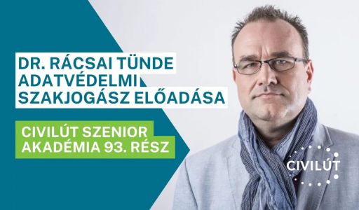 Civilút Senior Akadémia 93. rész - Dr. Rácsai Tünde adatvédelmi szakjogász előadása