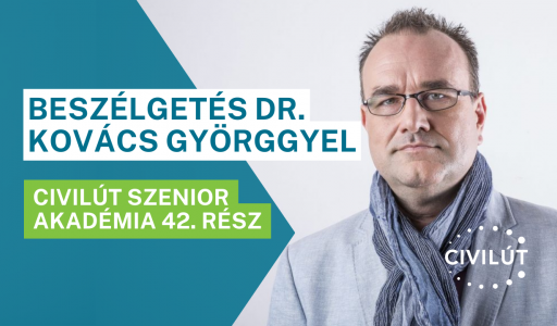 Civilút Szenior Akadémia 42. rész - Beszélgetés Dr. Kovács Györggyel