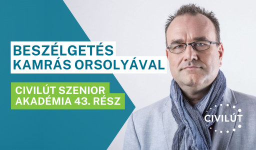 Civilút Szenior Akadémia 43. rész - Beszélgetés Kamrás Orsolyával