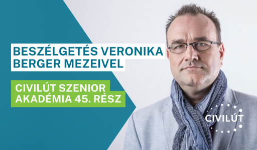 Civilút Szenior Akadémia 45. rész Beszélgetés Veronika Berger Mezeivel