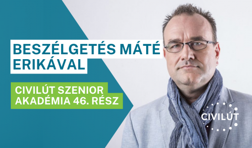 Civilút Szenior Akadémia 46. rész Beszélgetés Máté Erikával